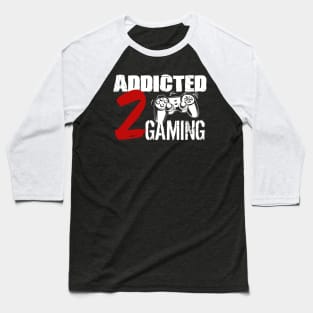 Addicted 2 gaming Baseball T-Shirt